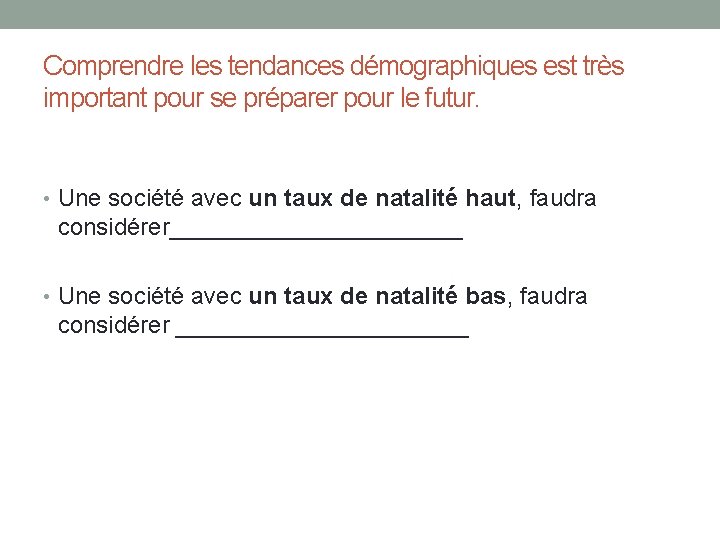 Comprendre les tendances démographiques est très important pour se préparer pour le futur. •