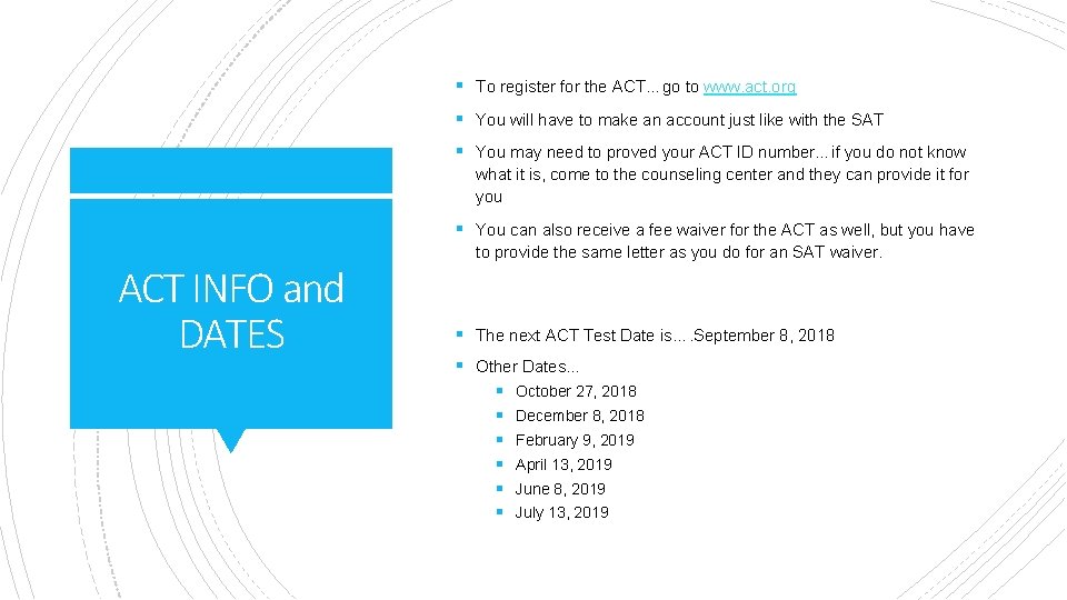 § To register for the ACT…go to www. act. org § You will have