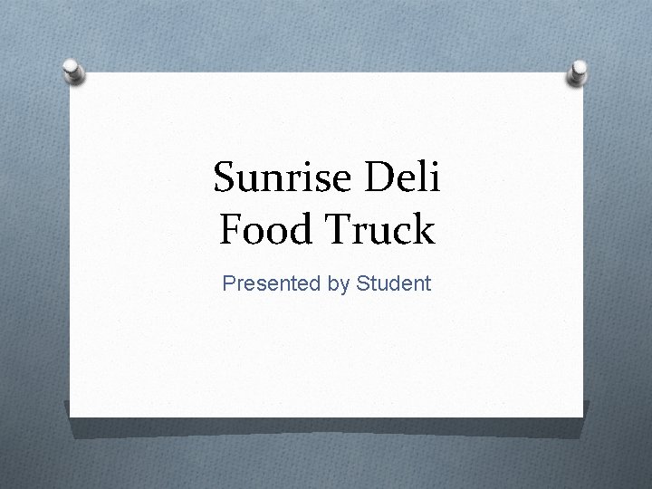 Sunrise Deli Food Truck Presented by Student 