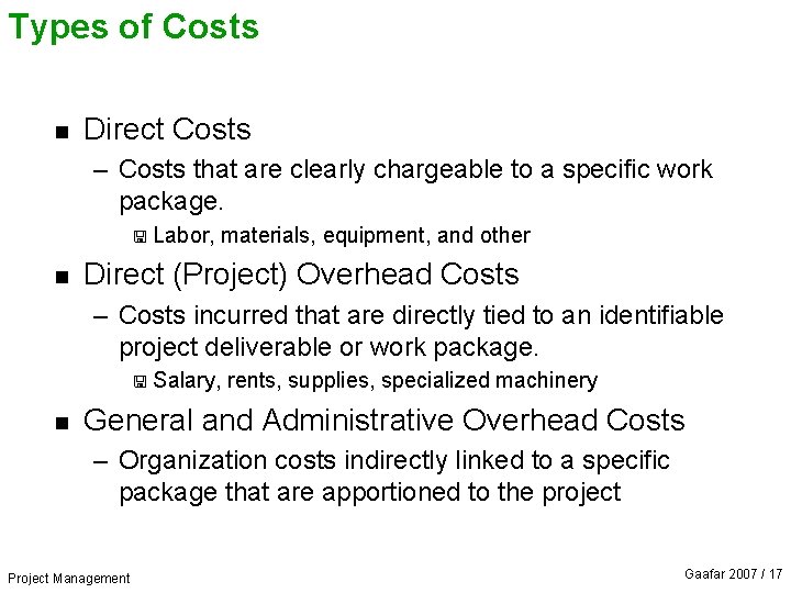 Types of Costs n Direct Costs – Costs that are clearly chargeable to a