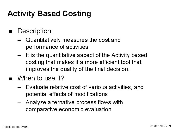 Activity Based Costing n Description: – Quantitatively measures the cost and performance of activities