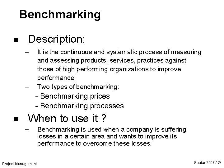 Benchmarking n Description: – It is the continuous and systematic process of measuring and