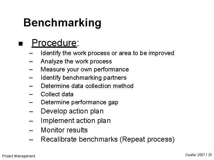 Benchmarking n Procedure: – – – – Identify the work process or area to