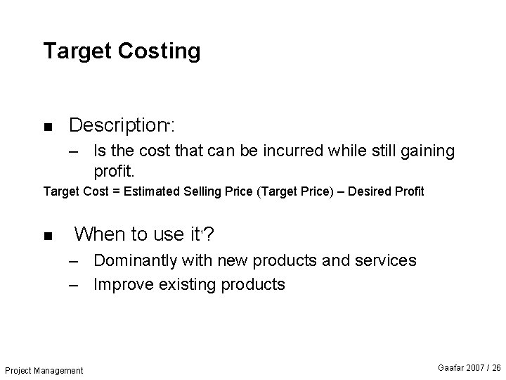 Target Costing n Description : 4 – Is the cost that can be incurred