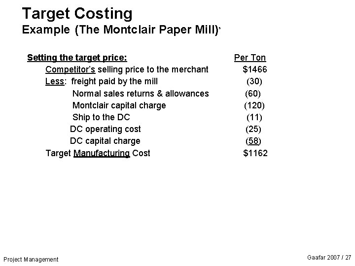 Target Costing Example (The Montclair Paper Mill) Setting the target price: Competitor’s selling price
