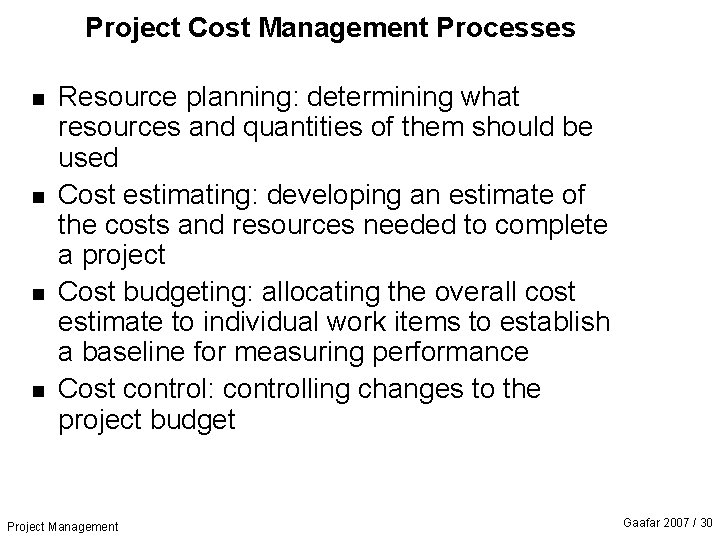 Project Cost Management Processes n n Resource planning: determining what resources and quantities of