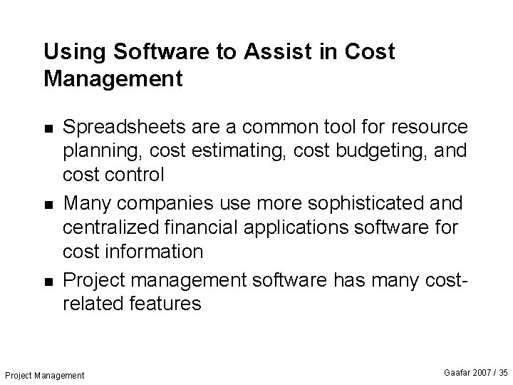 Using Software to Assist in Cost Management n n n Spreadsheets are a common