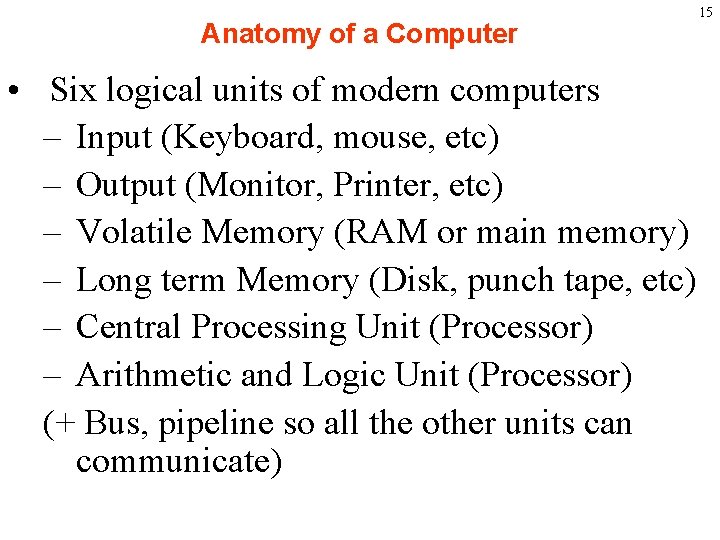 Anatomy of a Computer • Six logical units of modern computers – Input (Keyboard,