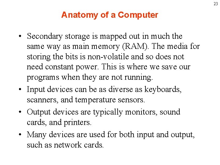 23 Anatomy of a Computer • Secondary storage is mapped out in much the
