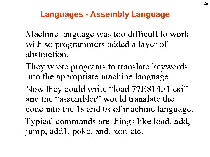 26 Languages - Assembly Language Machine language was too difficult to work with so