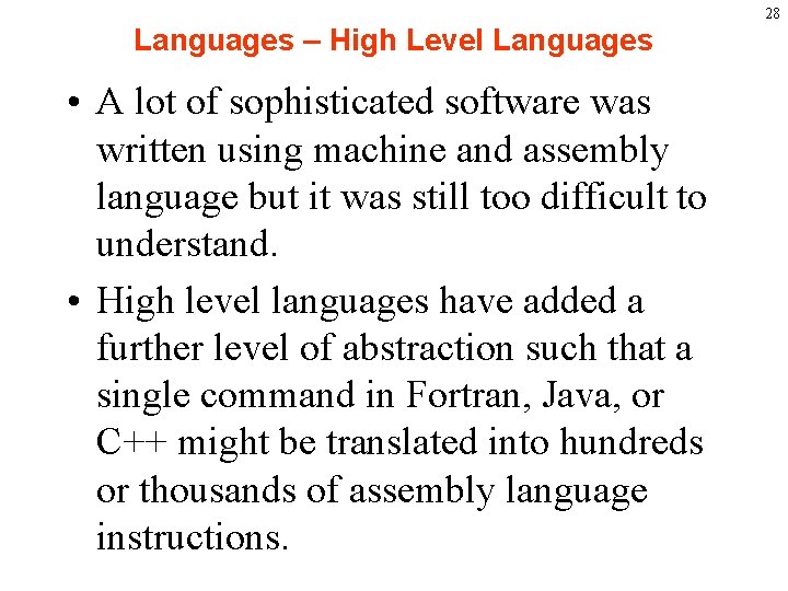 28 Languages – High Level Languages • A lot of sophisticated software was written