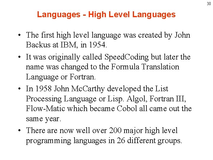 30 Languages - High Level Languages • The first high level language was created