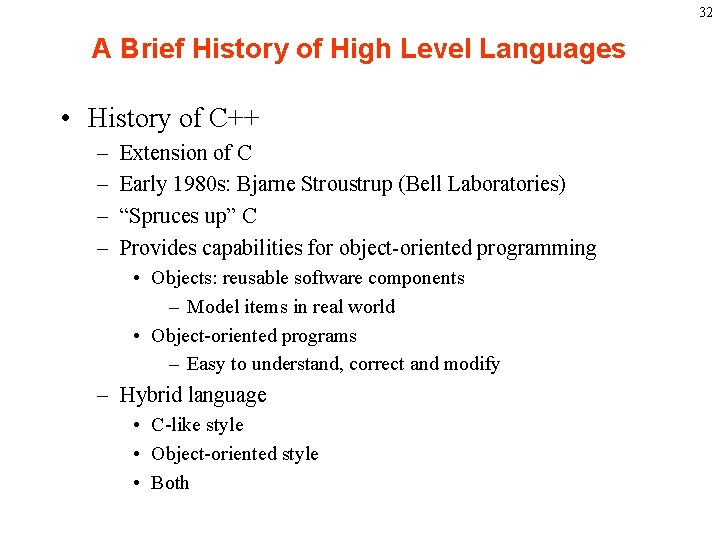 32 A Brief History of High Level Languages • History of C++ – –