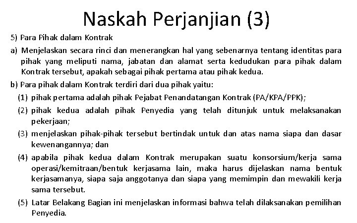 Naskah Perjanjian (3) 5) Para Pihak dalam Kontrak a) Menjelaskan secara rinci dan menerangkan