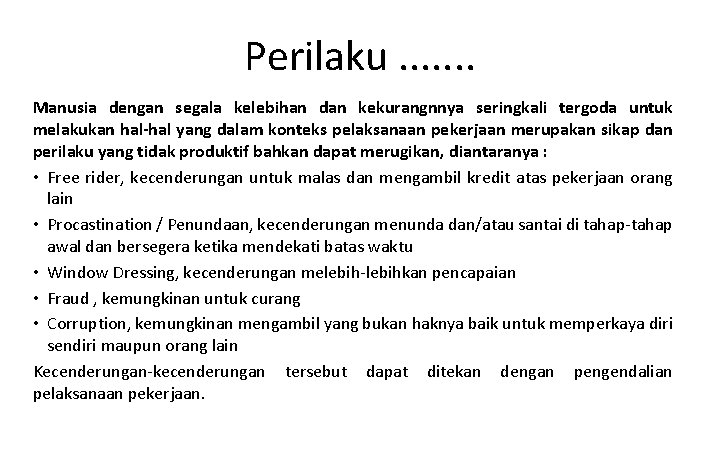 Perilaku. . . . Manusia dengan segala kelebihan dan kekurangnnya seringkali tergoda untuk melakukan