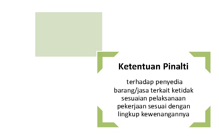 Ketentuan Pinalti terhadap penyedia barang/jasa terkait ketidak sesuaian pelaksanaan pekerjaan sesuai dengan lingkup kewenangannya