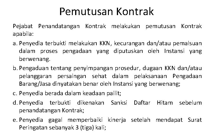 Pemutusan Kontrak Pejabat Penandatangan Kontrak melakukan pemutusan Kontrak apabila: a. Penyedia terbukti melakukan KKN,