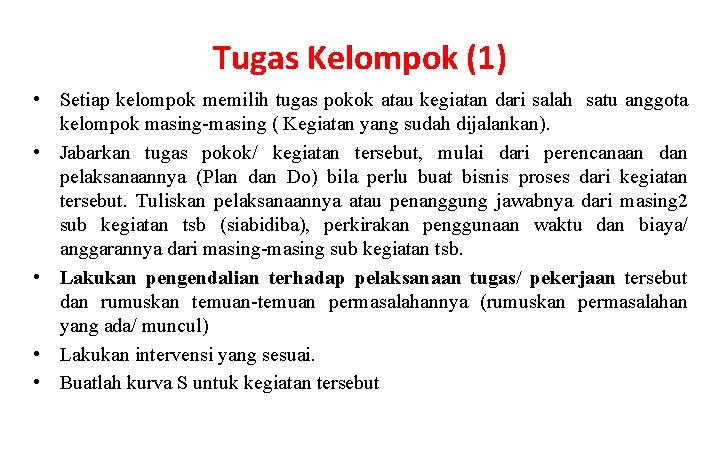 Tugas Kelompok (1) • Setiap kelompok memilih tugas pokok atau kegiatan dari salah satu