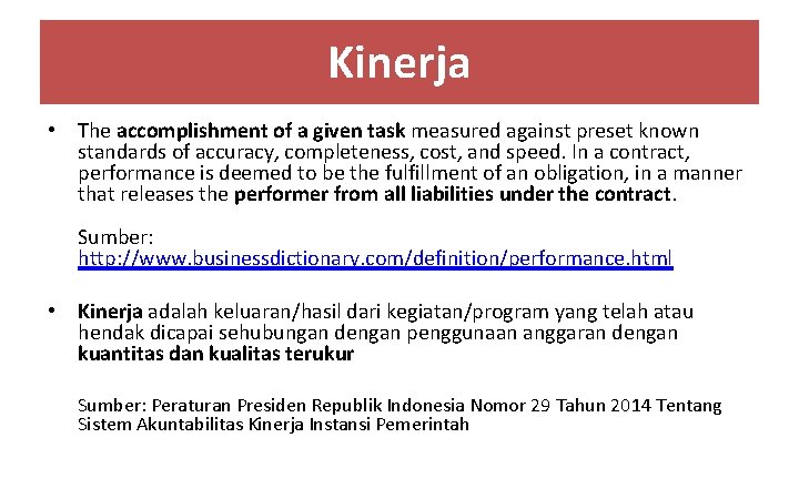 Kinerja • The accomplishment of a given task measured against preset known standards of