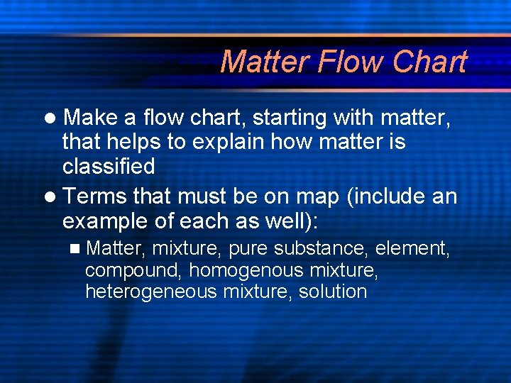Matter Flow Chart l Make a flow chart, starting with matter, that helps to