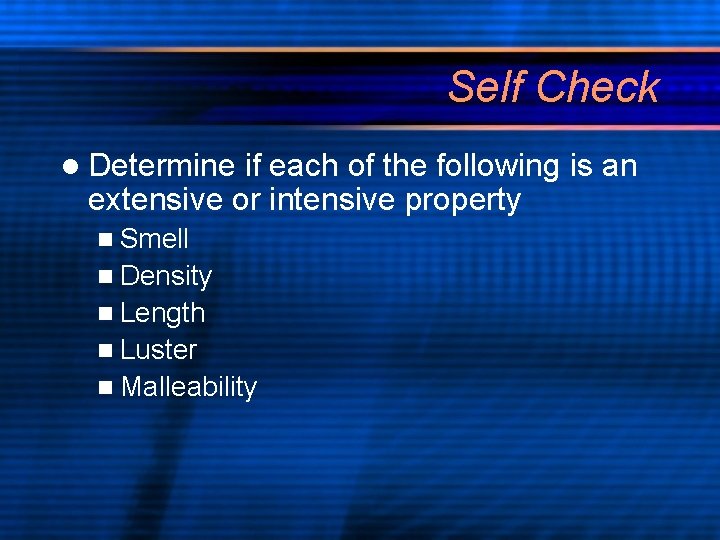 Self Check l Determine if each of the following is an extensive or intensive Self Check l Determine if each of the following is an extensive or intensive