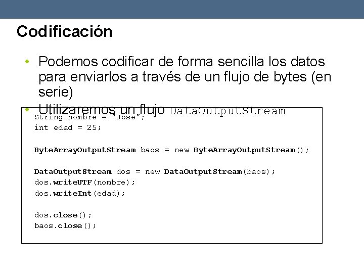 Codificación • Podemos codificar de forma sencilla los datos para enviarlos a través de