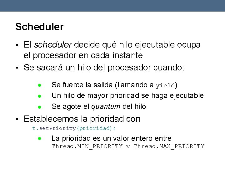 Scheduler ▪ El scheduler decide qué hilo ejecutable ocupa el procesador en cada instante