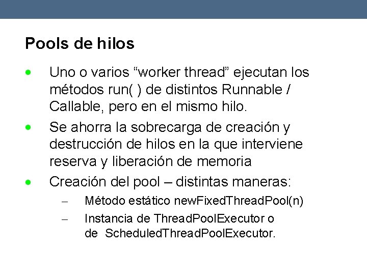 Pools de hilos Uno o varios “worker thread” ejecutan los métodos run( ) de