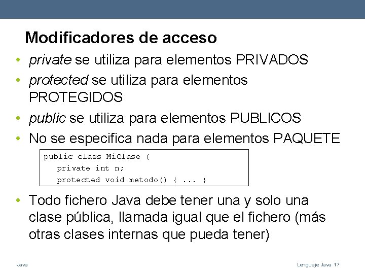Modificadores de acceso • private se utiliza para elementos PRIVADOS • protected se utiliza