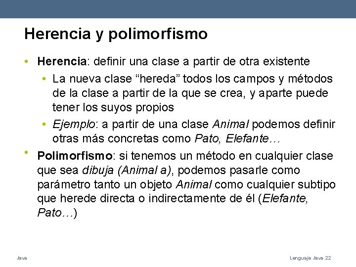 Herencia y polimorfismo • Herencia: definir una clase a partir de otra existente •