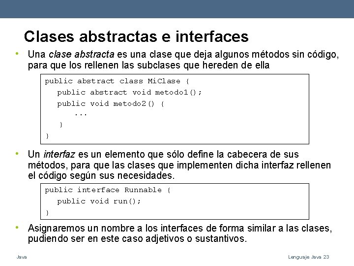 Clases abstractas e interfaces • Una clase abstracta es una clase que deja algunos