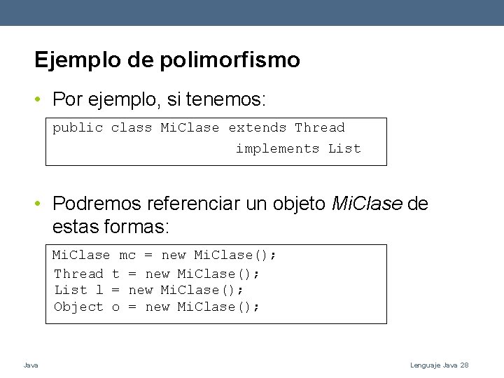 Ejemplo de polimorfismo • Por ejemplo, si tenemos: public class Mi. Clase extends Thread