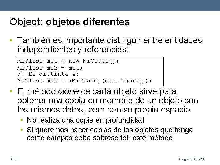 Object: objetos diferentes • También es importante distinguir entre entidades independientes y referencias: Mi.