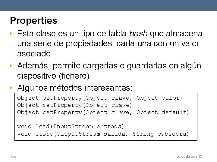 Properties • Esta clase es un tipo de tabla hash que almacena una serie