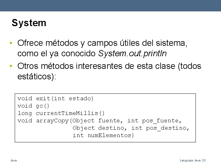 System • Ofrece métodos y campos útiles del sistema, como el ya conocido System.