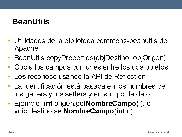 Bean. Utils • Utilidades de la biblioteca commons-beanutils de Apache. • Bean. Utils. copy.