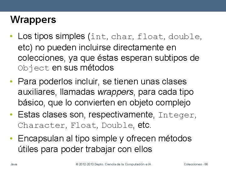 Wrappers • Los tipos simples (int, char, float, double, etc) no pueden incluirse directamente