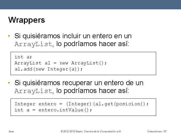 Wrappers • Si quisiéramos incluir un entero en un Array. List, lo podríamos hacer