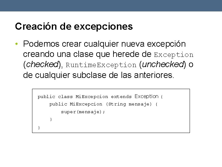 Creación de excepciones • Podemos crear cualquier nueva excepción creando una clase que herede