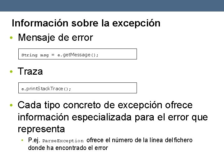 Información sobre la excepción • Mensaje de error String msg = e. get. Message();