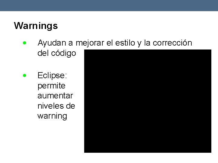 Warnings Ayudan a mejorar el estilo y la corrección del código Eclipse: permite aumentar