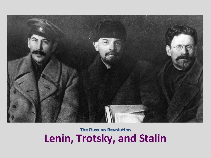 The Russian Revolution Lenin, Trotsky, and Stalin 