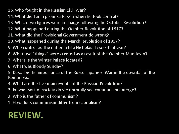 15. Who fought in the Russian Civil War? 14. What did Lenin promise Russia