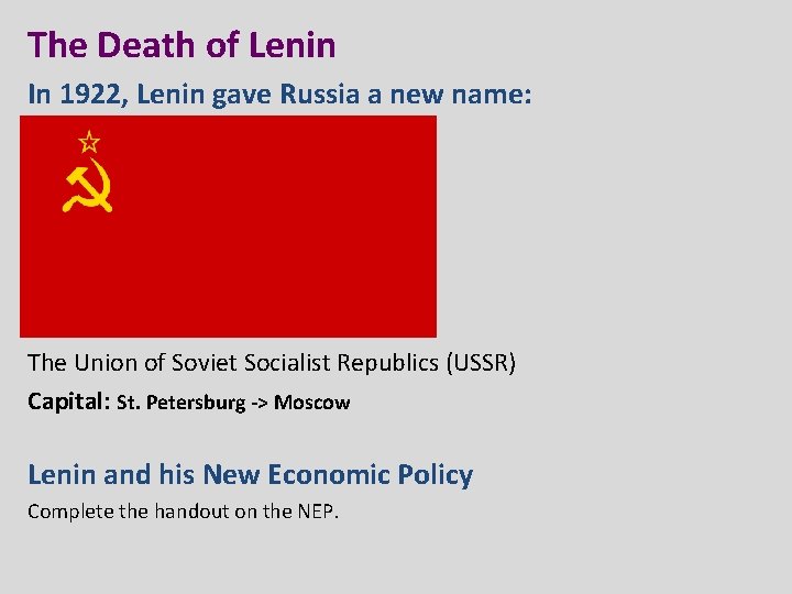 The Death of Lenin In 1922, Lenin gave Russia a new name: The Union