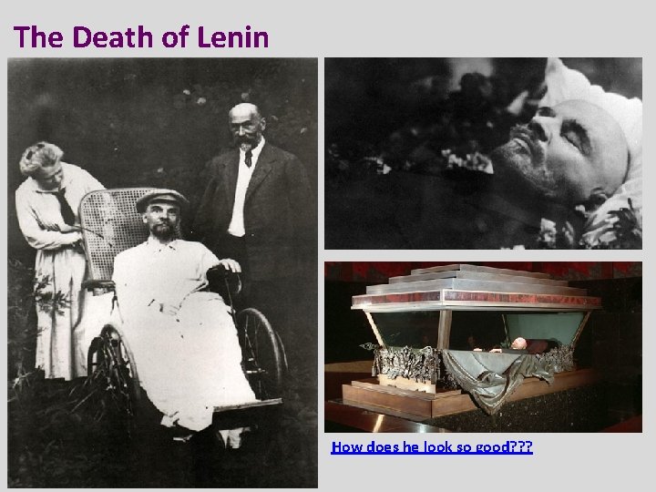 The Death of Lenin In 1924, Lenin died. How does he look so good?