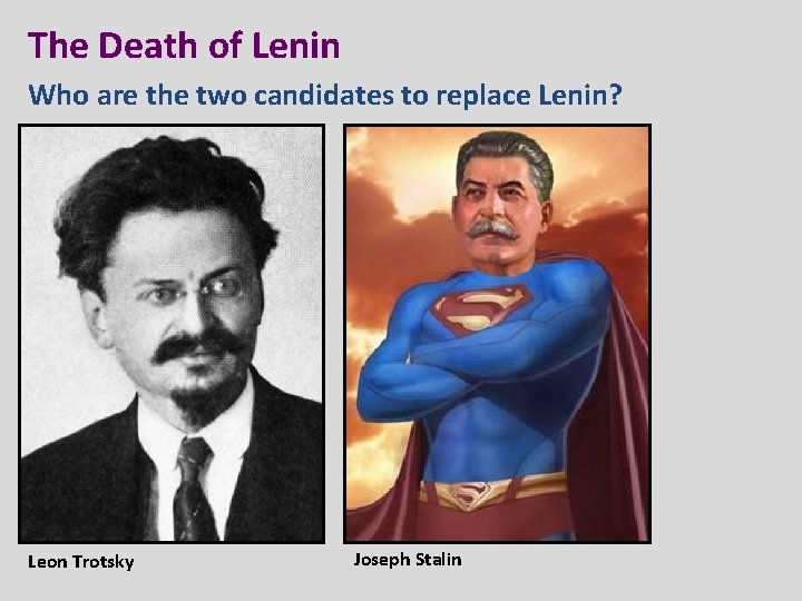 The Death of Lenin Who are the two candidates to replace Lenin? Pro: He