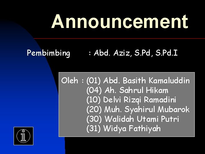 Announcement Pembimbing : Abd. Aziz, S. Pd. I Oleh : (01) Abd. Basith Kamaluddin