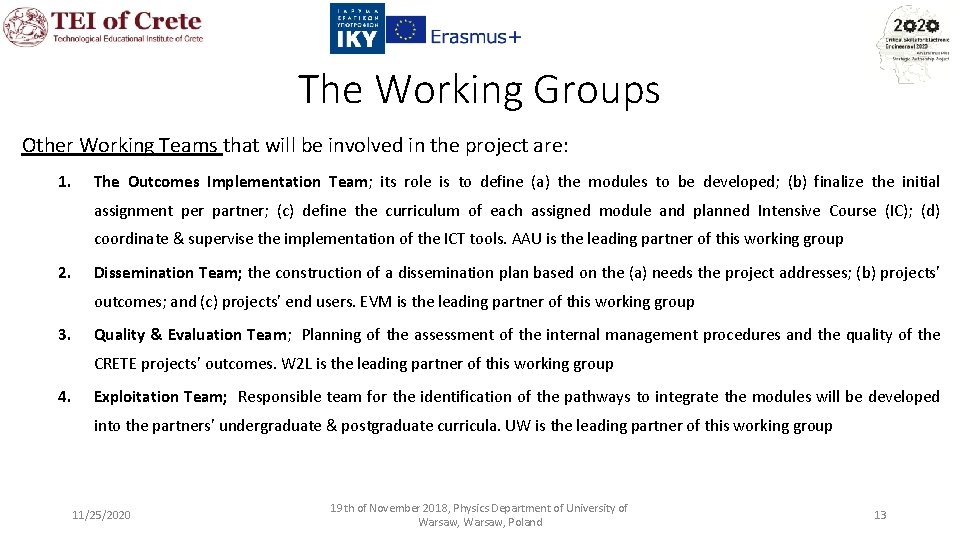 The Working Groups Other Working Teams that will be involved in the project are: