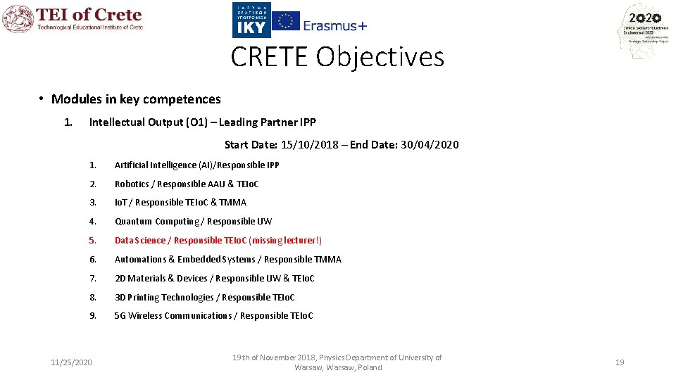 CRETE Objectives • Modules in key competences 1. Intellectual Output (O 1) – Leading