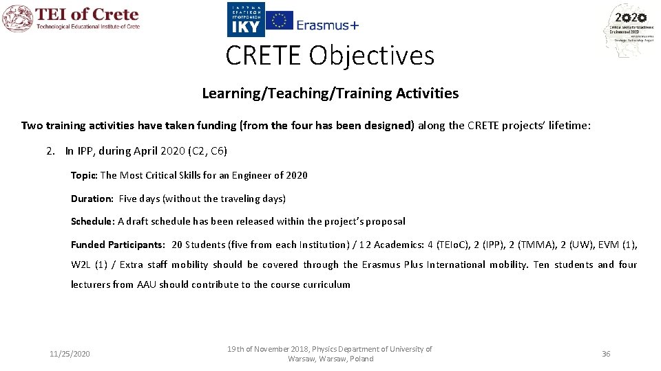 CRETE Objectives Learning/Teaching/Training Activities Two training activities have taken funding (from the four has